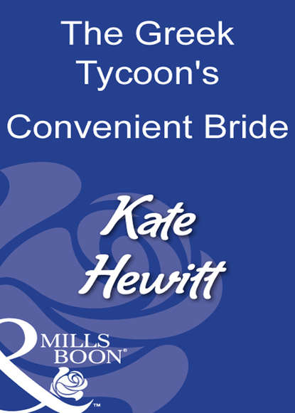 The Greek Tycoon's Convenient Bride - Кейт Хьюит