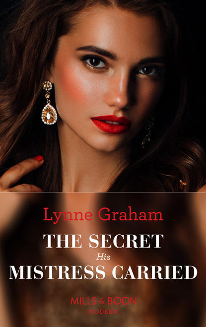 The Secret His Mistress Carried — Линн Грэхем