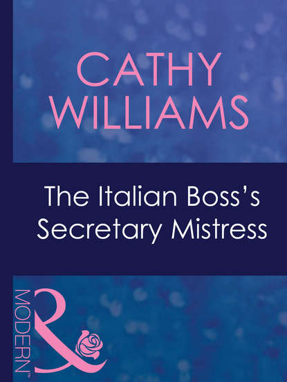 The Italian Boss's Secretary Mistress - Кэтти Уильямс