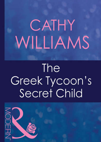 The Greek Tycoon's Secret Child - Кэтти Уильямс