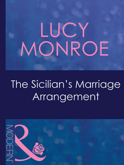 The Sicilian's Marriage Arrangement - Люси Монро