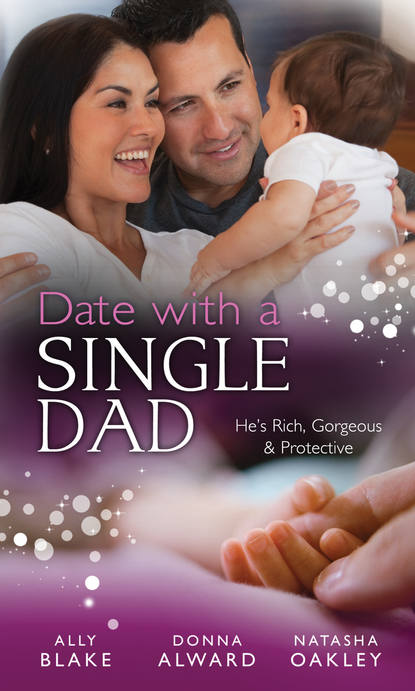 Date with a Single Dad: Millionaire Dad's SOS / Proud Rancher, Precious Bundle / Millionaire Dad: Wife Needed — Элли Блейк