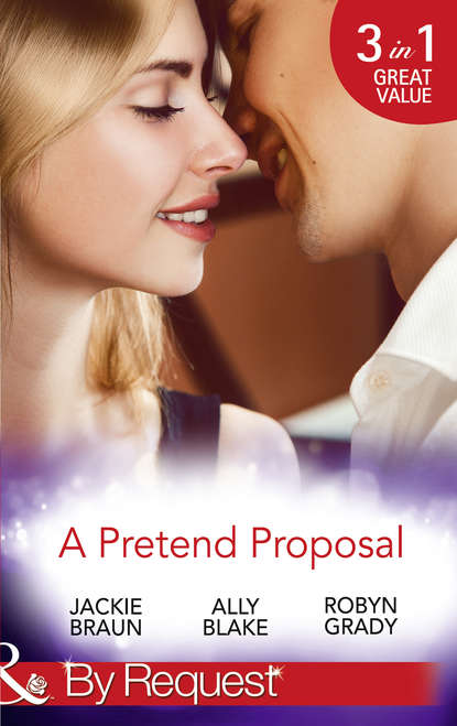 A Pretend Proposal: The Fianc?e Fiasco / Faking It to Making It / The Wedding Must Go On - Элли Блейк