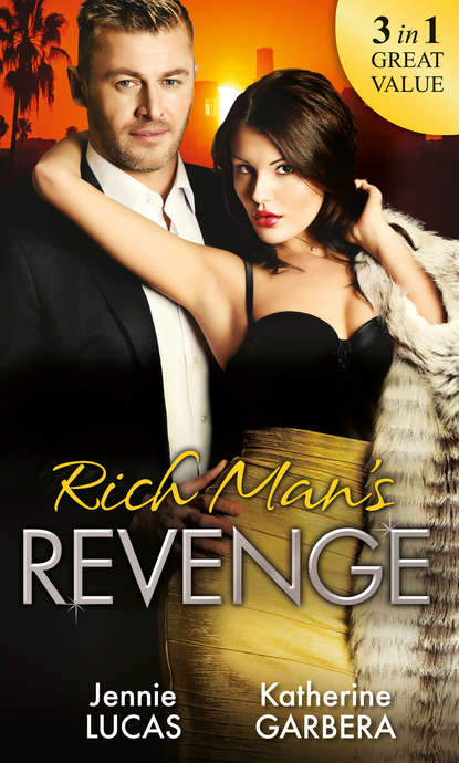 Rich Man's Revenge: Dealing Her Final Card / Seducing His Opposition / A Reputation For Revenge — Дженни Лукас