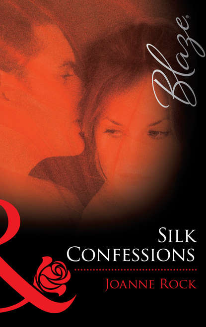 Silk Confessions - Джоанна Рок