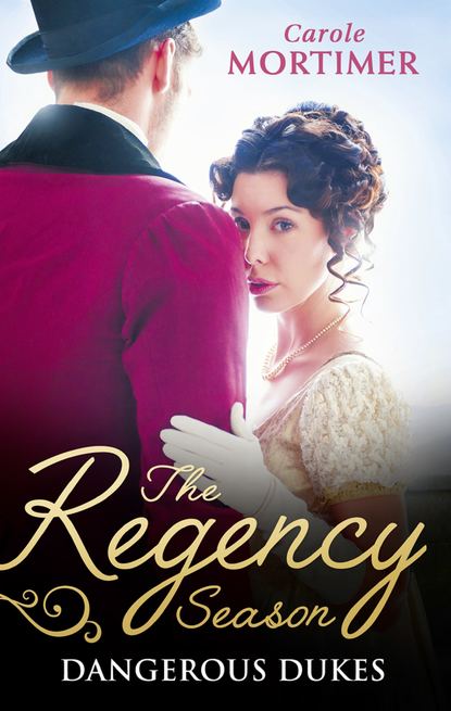 The Regency Season: Dangerous Dukes: Marcus Wilding: Duke of Pleasure / Zachary Black: Duke of Debauchery - Кэрол Мортимер