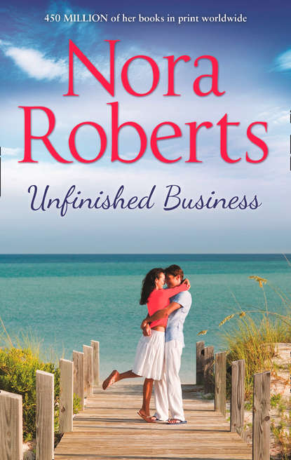 Unfinished Business: the classic story from the queen of romance that you won’t be able to put down - Нора Робертс