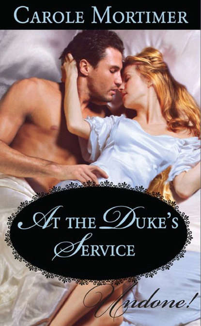 At the Duke's Service - Кэрол Мортимер