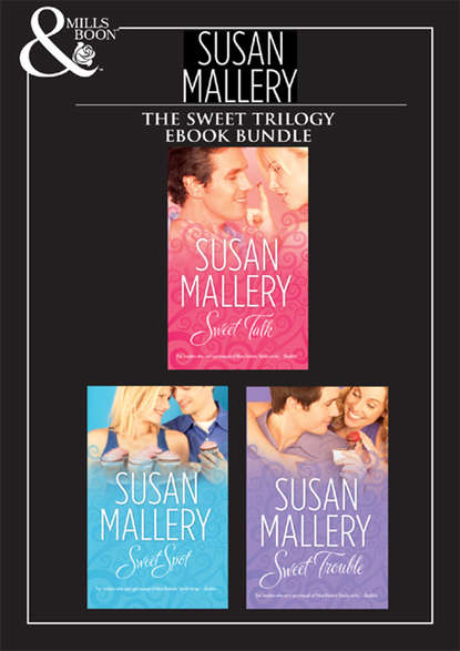 Sweet Trilogy: Sweet Talk / Sweet Spot / Sweet Trouble - Сьюзен Мэллери