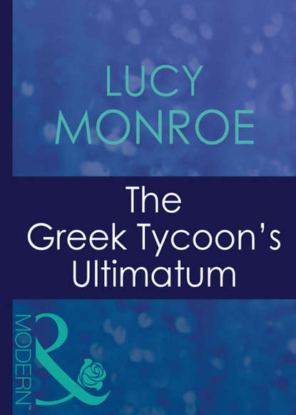 The Greek Tycoon's Ultimatum - Люси Монро