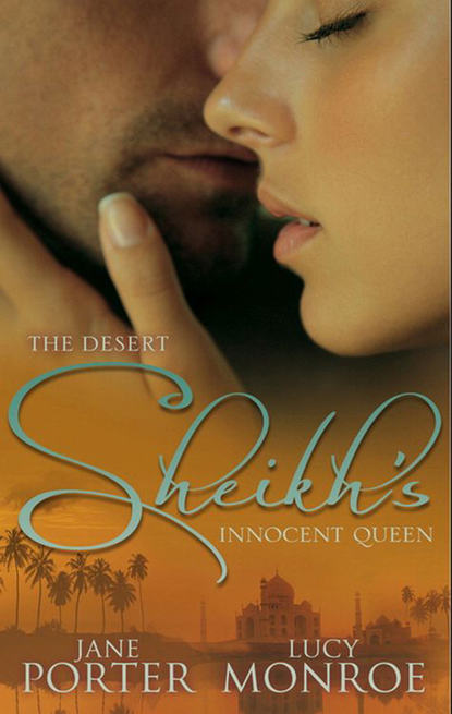 The Desert Sheikh's Innocent Queen: King of the Desert, Captive Bride - Люси Монро