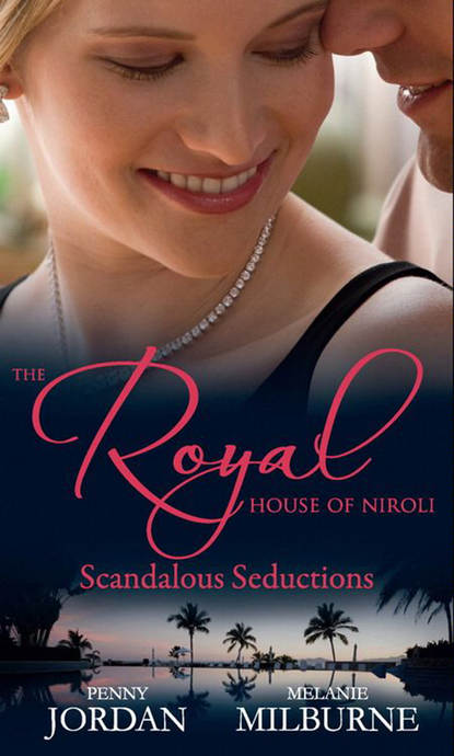 The Royal House of Niroli: Scandalous Seductions: The Future King's Pregnant Mistress / Surgeon Prince, Ordinary Wife - Пенни Джордан