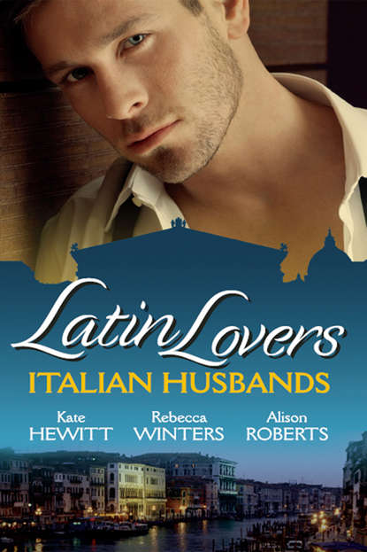 Latin Lovers: Italian Husbands: The Italian's Bought Bride / The Italian Playboy's Secret Son / The Italian Doctor's Perfect Family — Кейт Хьюит