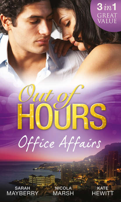 Out of Hours...Office Affairs: Can't Get Enough / Wild Nights with her Wicked Boss / Bound to the Greek - Кейт Хьюит