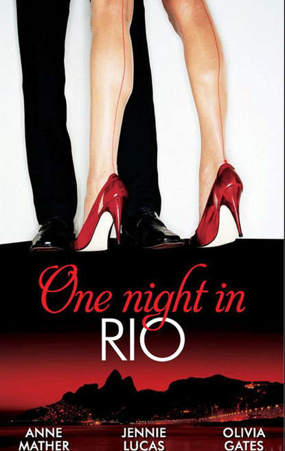 One Night in... Rio: The Brazilian Millionaire's Love-Child / Virgin Mistress, Scandalous Love-Child / The Surgeon's Runaway Bride - Дженни Лукас