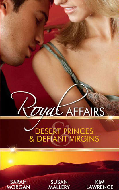 Royal Affairs: Desert Princes & Defiant Virgins: The Sheikh's Virgin Princess / The Sheikh and the Virgin Secretary / Desert Prince, Defiant Virgin - Ким Лоренс