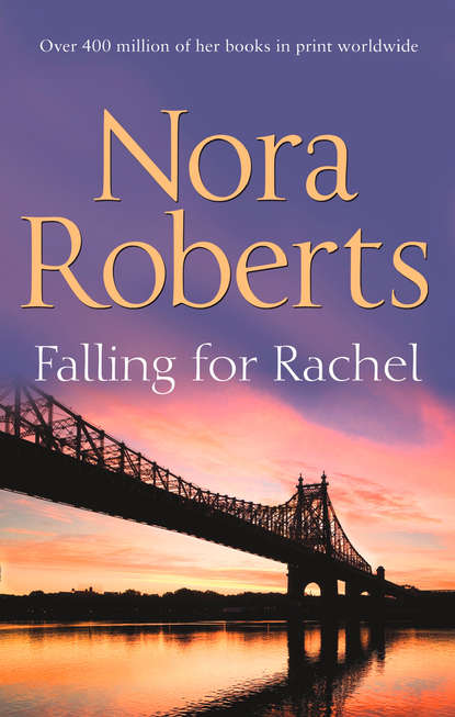 Falling For Rachel: the classic story from the queen of romance that you won’t be able to put down - Нора Робертс