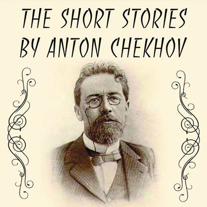 The Short stories by Anton Chekhov - Антон Чехов