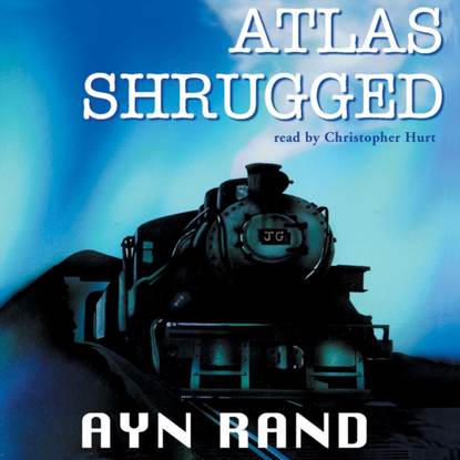 Atlas Shrugged - Айн Рэнд