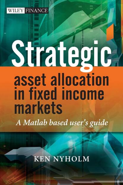 Strategic Asset Allocation in Fixed Income Markets - Группа авторов