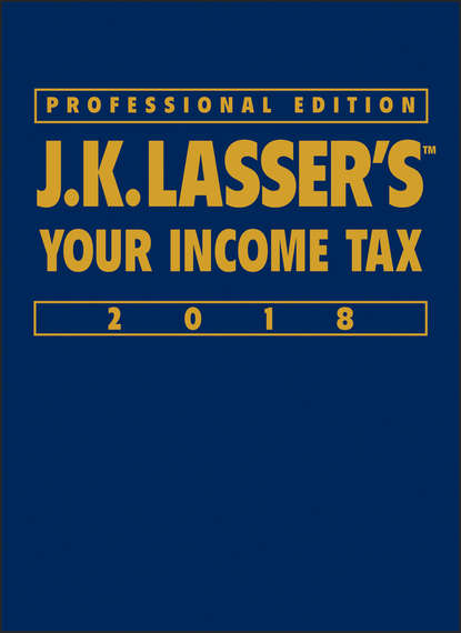 J.K. Lasser's Your Income Tax 2018 - Группа авторов