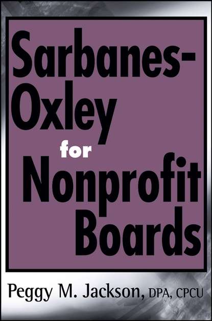 Sarbanes-Oxley for Nonprofit Boards - Группа авторов