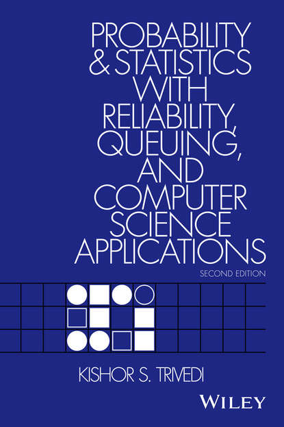 Probability and Statistics with Reliability, Queuing, and Computer Science Applications - Группа авторов