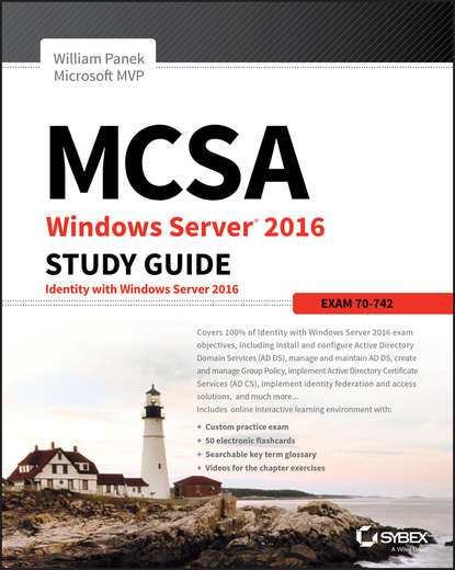 MCSA Windows Server 2016 Study Guide: Exam 70-742 - Группа авторов