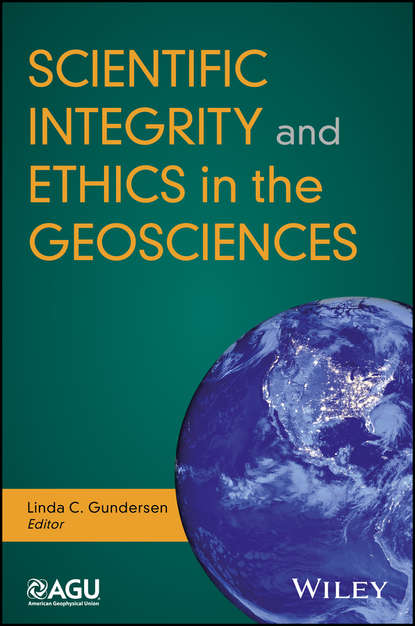 Scientific Integrity and Ethics in the Geosciences - Группа авторов