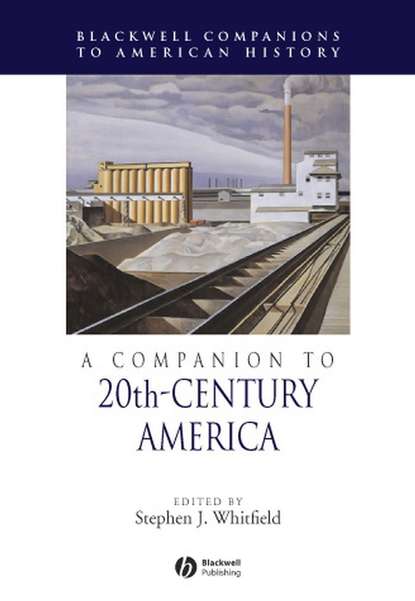 A Companion to 20th-Century America - Группа авторов