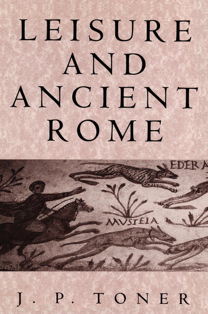 Leisure and Ancient Rome - Группа авторов