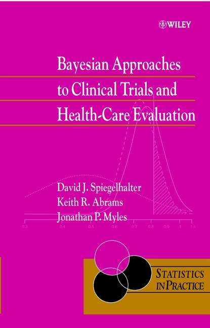 Bayesian Approaches to Clinical Trials and Health-Care Evaluation - Дэвид Шпигельхалтер