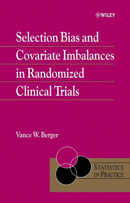 Selection Bias and Covariate Imbalances in Randomized Clinical Trials - Группа авторов