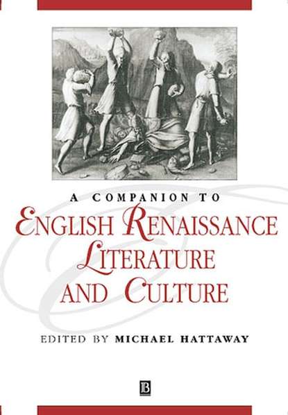 A Companion to English Renaissance Literature and Culture - Группа авторов