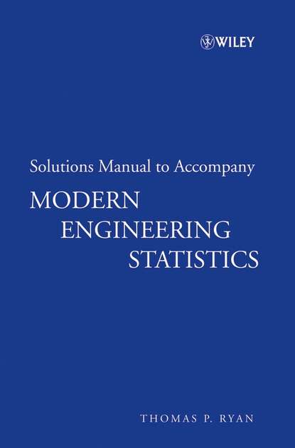 Solutions Manual to accompany Modern Engineering Statistics - Группа авторов