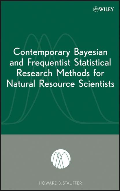 Contemporary Bayesian and Frequentist Statistical Research Methods for Natural Resource Scientists - Группа авторов