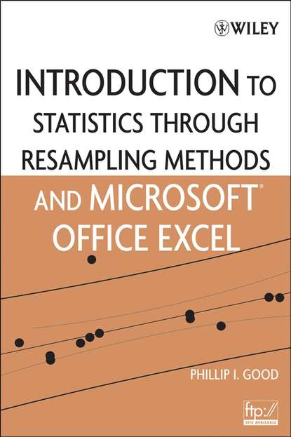 Introduction to Statistics Through Resampling Methods and Microsoft Office Excel - Группа авторов