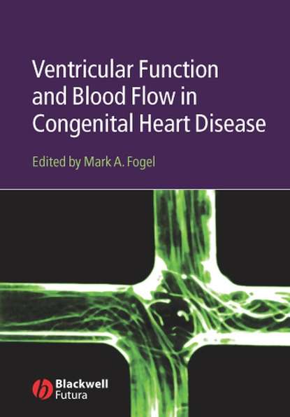 Ventricular Function and Blood Flow in Congenital Heart Disease — Группа авторов