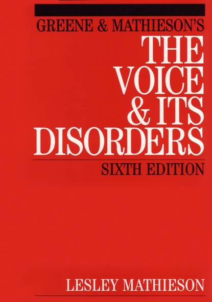 Greene and Mathieson's the Voice and its Disorders - Группа авторов