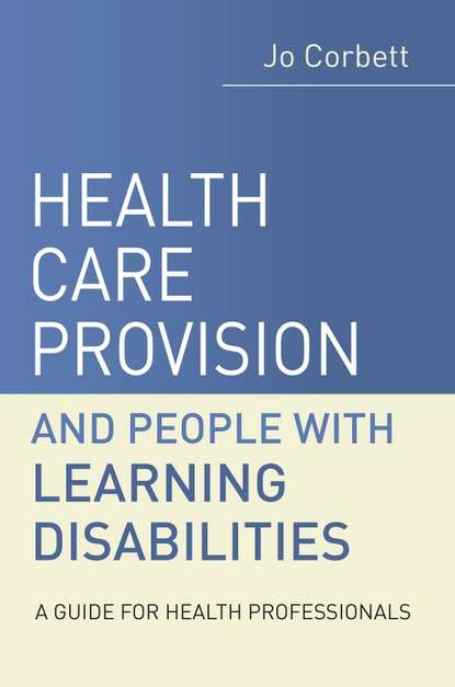 Health Care Provision and People with Learning Disabilities - Группа авторов