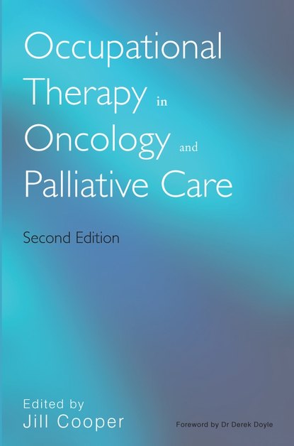 Occupational Therapy in Oncology and Palliative Care — Группа авторов