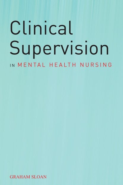 Clinical Supervision in Mental Health Nursing - Группа авторов