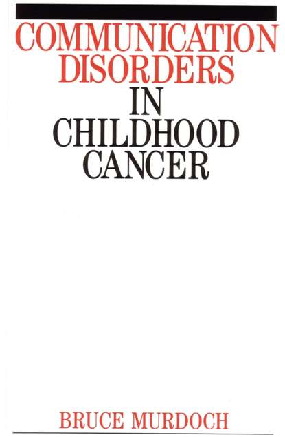 Communication Disorders in Childhood Cancer — Группа авторов