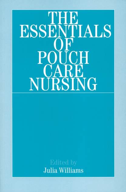 The Essentials of Pouch Care Nursing - Группа авторов