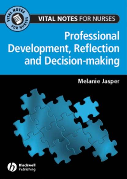 Professional Development, Reflection and Decision-making for Nurses - Группа авторов