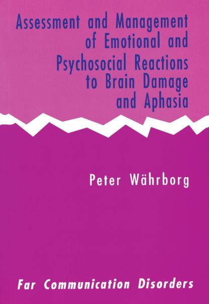 Assessment and Management of Emotional and Psychosocial Reactions to Brain Damage and Aphasia — Группа авторов