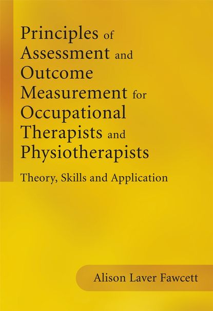 Principles of Assessment and Outcome Measurement for Occupational Therapists and Physiotherapists — Группа авторов