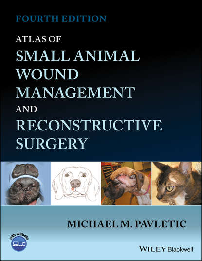 Atlas of Small Animal Wound Management and Reconstructive Surgery - Группа авторов