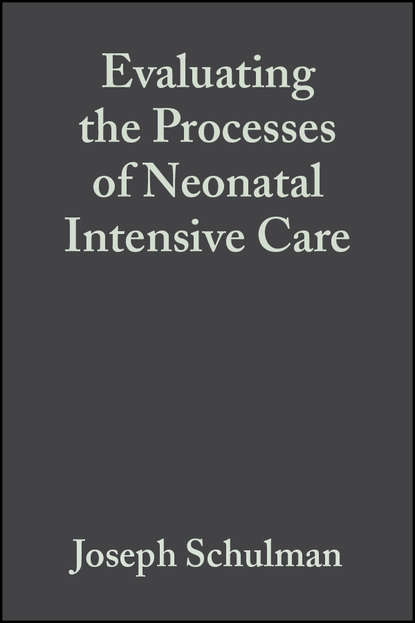 Evaluating the Processes of Neonatal Intensive Care - Группа авторов