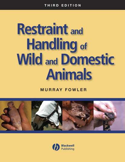 Restraint and Handling of Wild and Domestic Animals — Группа авторов